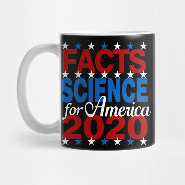 Vote Facts Science for America Biden Harris 2020 by TeeCreations